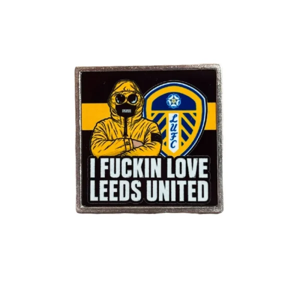 I Fuckin Love Leeds United Pin Badge