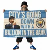 City Banner Going Down City's Going Down With A Billion On The Bank 5x3ft Flag